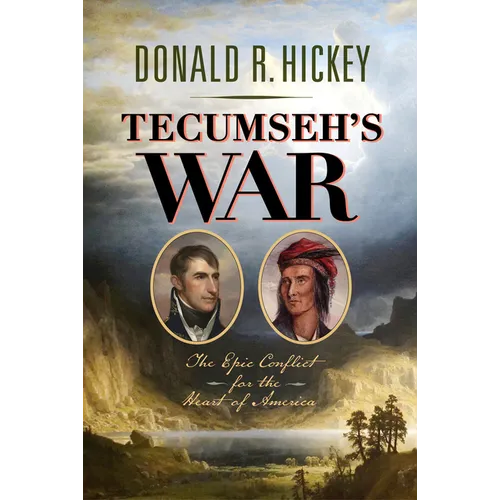 Tecumseh's War: The Epic Conflict for the Heart of America - Hardcover