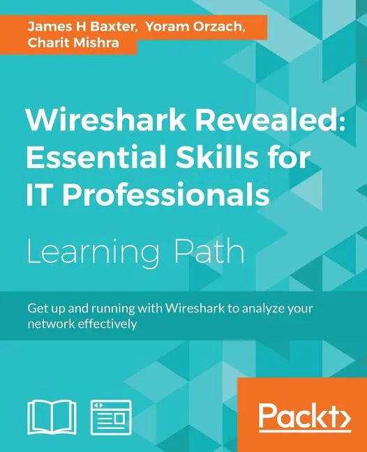 Wireshark Revealed: Get up and running with Wireshark to analyze your network effectively - Paperback
