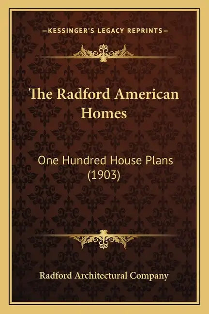 The Radford American Homes: One Hundred House Plans (1903) - Paperback