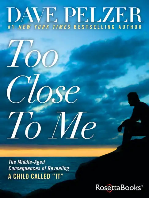 Too Close to Me: The Middle-Aged Consequences of Revealing A Child Called "It" - Paperback