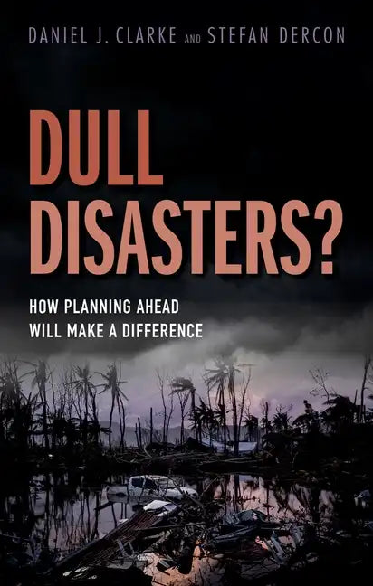 Dull Disasters?: How Planning Ahead Will Make a Difference - Hardcover