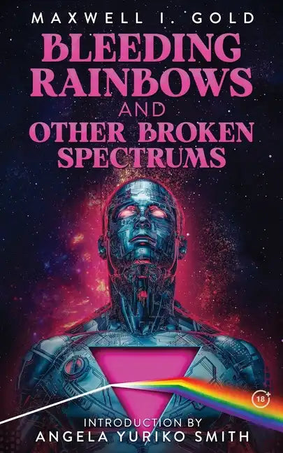 Bleeding Rainbows and Other Broken Spectrums - Paperback