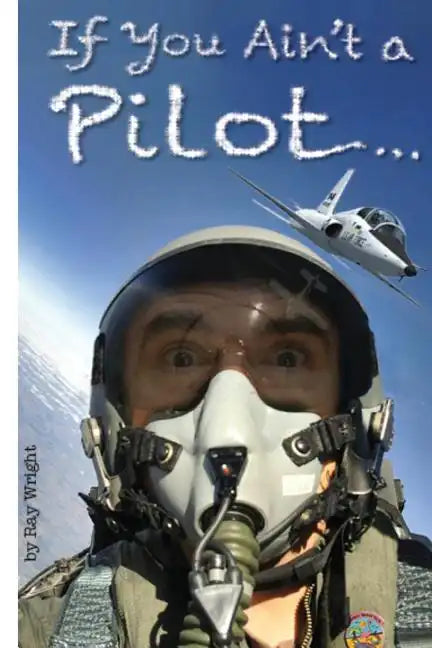 If You Ain't a Pilot... - Paperback