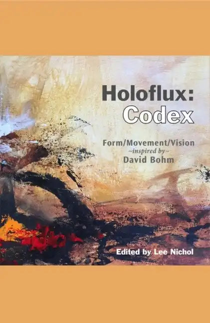 Holoflux: Codex: Form/Movement/Vision (Inspired by David Bohm) - Paperback