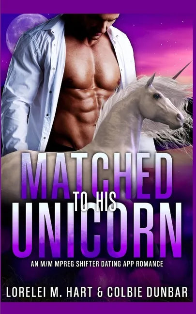 Matched To His Unicorn: An M/M Mpreg Shifter Dating App Romance - Paperback