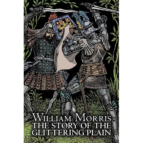 The Story of the Glittering Plain by Wiliam Morris, Fiction, Classics, Fantasy, Fairy Tales, Folk Tales, Legends & Mythology - Paperback