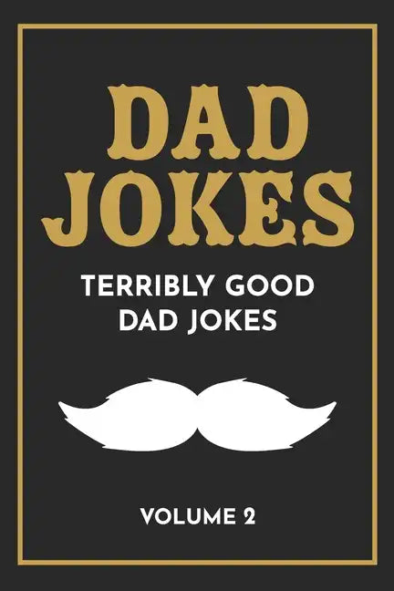 Dad Jokes: The Terribly Good Dad jokes book Father's Day gift, Dads Birthday Gift, Christmas Gift For Dads - Paperback