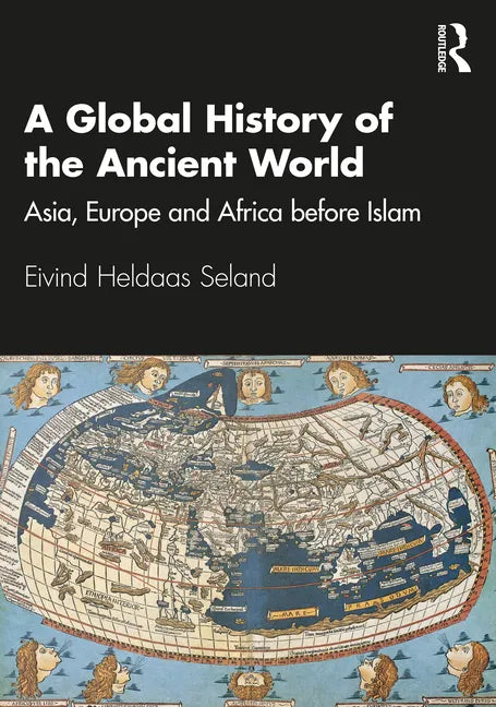 A Global History of the Ancient World: Asia, Europe and Africa before Islam - Paperback