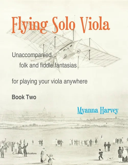 Flying Solo Viola, Unaccompanied Folk and Fiddle Fantasias for Playing Your Viola Anywhere, Book Two - Paperback