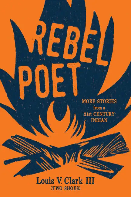 Rebel Poet (Continuing the Oral Tradition): More Stories from a 21st Century Indian - Paperback