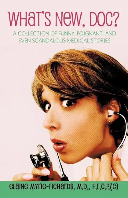 What's New, Doc?: a collection of funny, poignant, and even scandalous medical stories - Paperback