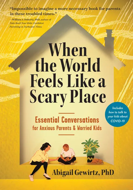 When the World Feels Like a Scary Place: Essential Conversations for Anxious Parents and Worried Kids - Paperback