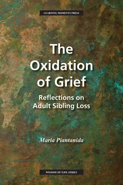 The Oxidation of Grief: Reflections on Adult Sibling Loss - Paperback