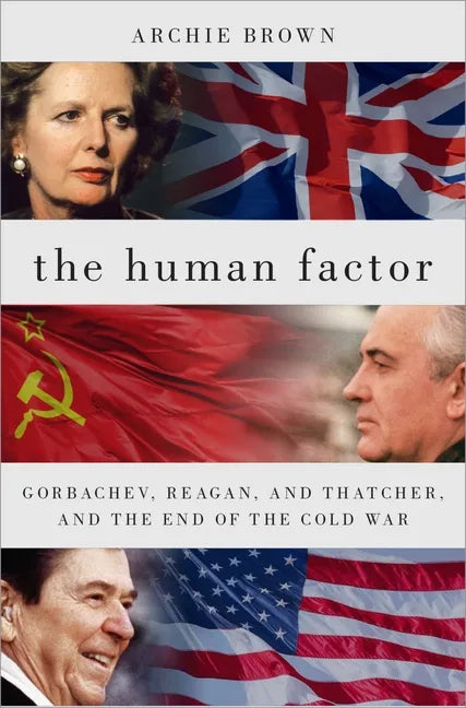 The Human Factor: Gorbachev, Reagan, and Thatcher, and the End of the Cold War - Paperback