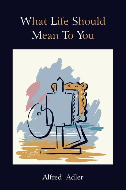 What Life Should Mean to You - Paperback