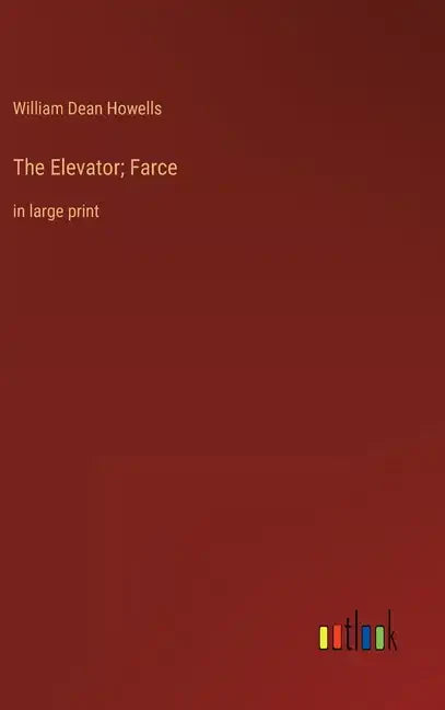 The Elevator; Farce: in large print - Hardcover