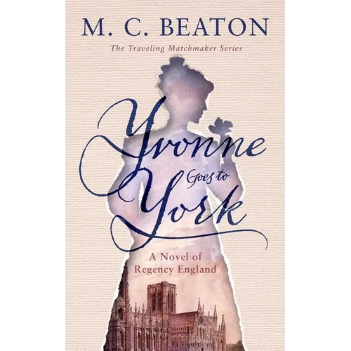 Yvonne Goes to York: A Novel of Regency England - Paperback