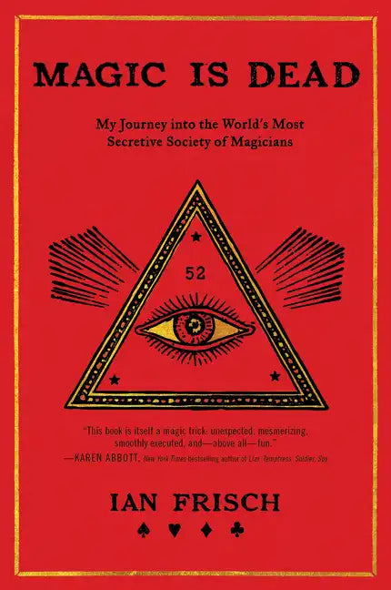 Magic Is Dead: My Journey Into the World's Most Secretive Society of Magicians - Paperback