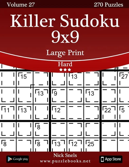 Killer Sudoku 9x9 Large Print - Hard - Volume 27 - 270 Logic Puzzles - Paperback