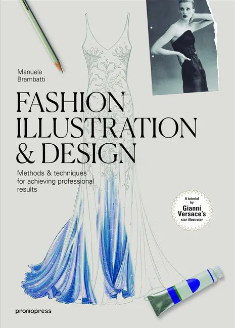 Fashion Illustration & Design: Methods & Techniques for Achieving Professional Results - Paperback