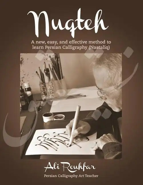 Nuqteh: A new, easy, and effective method to learn Persian Calligraphy (Nastaliq) - Paperback