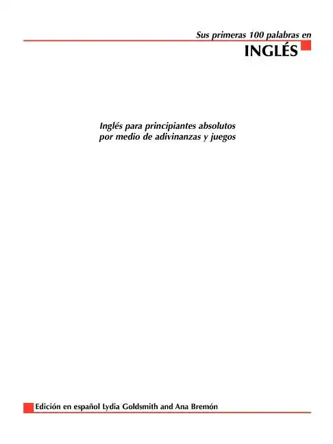 Sus Primeras 100 Palabras en Ingles: Ingles Para Principiantes Absolutos Por Medio de Adivinanzas y Juegos = Your First 100 Words in English - Paperback