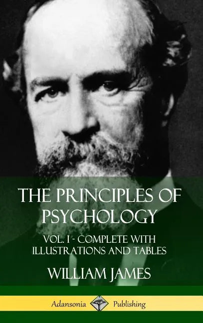 The Principles of Psychology: Vol. 1 - Complete with Illustrations and Tables (Hardcover) - Hardcover