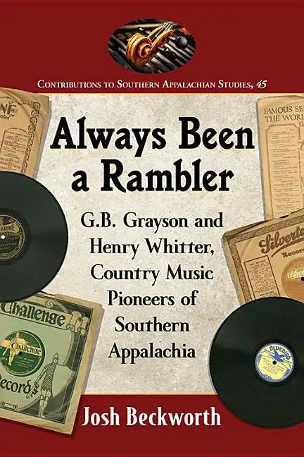 Always Been a Rambler: G.B. Grayson and Henry Whitter, Country Music Pioneers of Southern Appalachia - Paperback