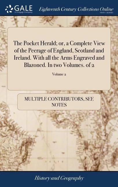 The Pocket Herald; or, a Complete View of the Peerage of England, Scotland and Ireland. With all the Arms Engraved and Blazoned. In two Volumes. of 2; - Hardcover