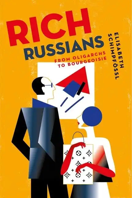 Rich Russians: From Oligarchs to Bourgeoisie - Hardcover