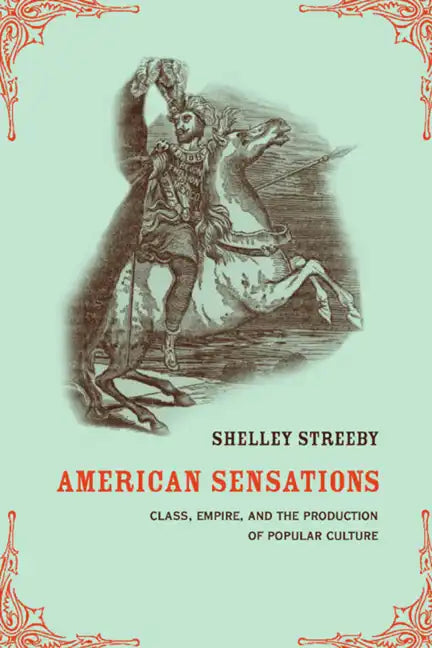 American Sensations: Class, Empire, and the Production of Popular Culture Volume 9 - Paperback