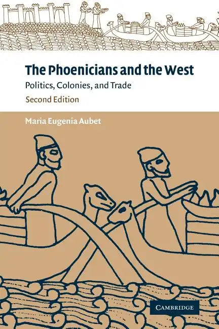 The Phoenicians and the West: Politics, Colonies and Trade - Paperback