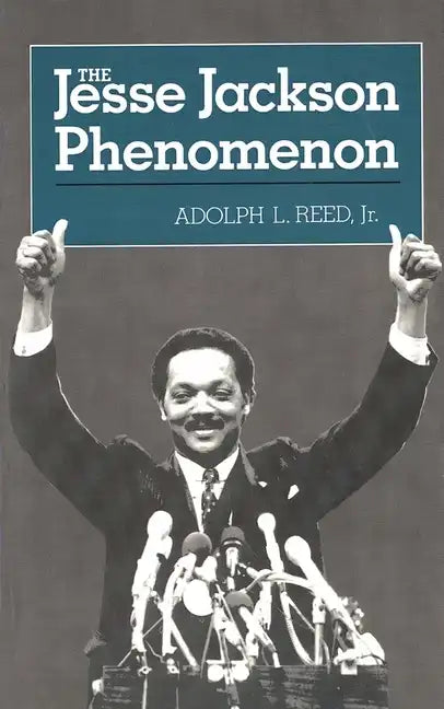 The Jesse Jackson Phenomenon: The Crisis of Purpose in Afro-American Politics - Paperback