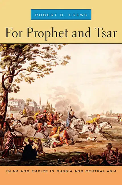 For Prophet and Tsar: Islam and Empire in Russia and Central Asia - Paperback