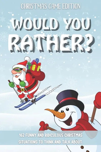 Would You Rather Christmas Game Edition: A Fun Challenging Questions for Kids Teens and The Whole Family (Perfect Stocking Stuffer Ideas) - Paperback