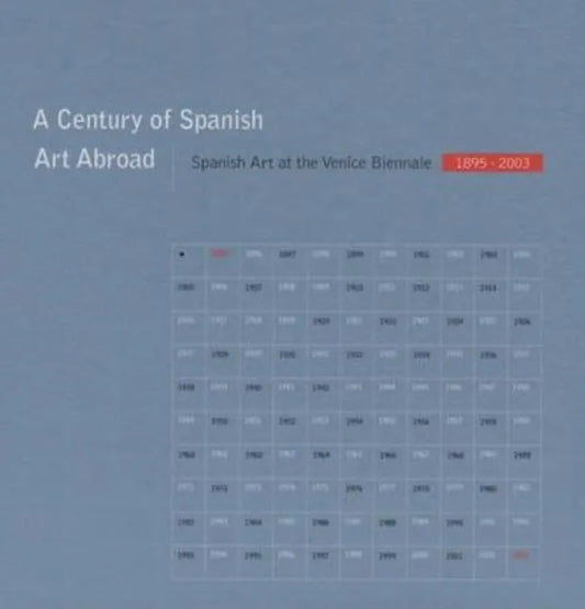 A Century of Spanish Art Abroad: Spanish Art at the Venice Biennale 1895-2003 - Hardcover