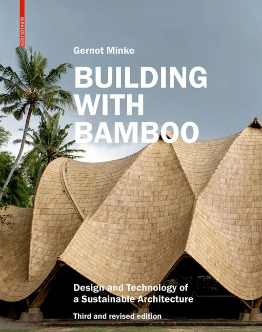 Building with Bamboo: Design and Technology of a Sustainable Architecture Third and Revised Edition - Paperback