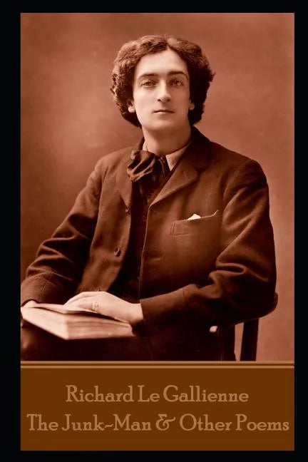Richard Le Gallienne - The Junk-Man & Other Poems - Paperback