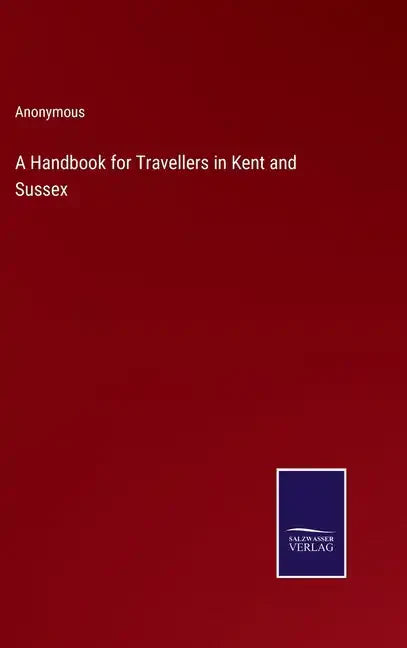 A Handbook for Travellers in Kent and Sussex - Hardcover