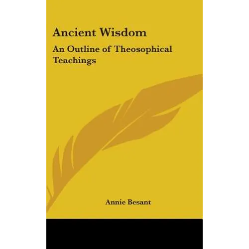 Ancient Wisdom: An Outline of Theosophical Teachings - Hardcover