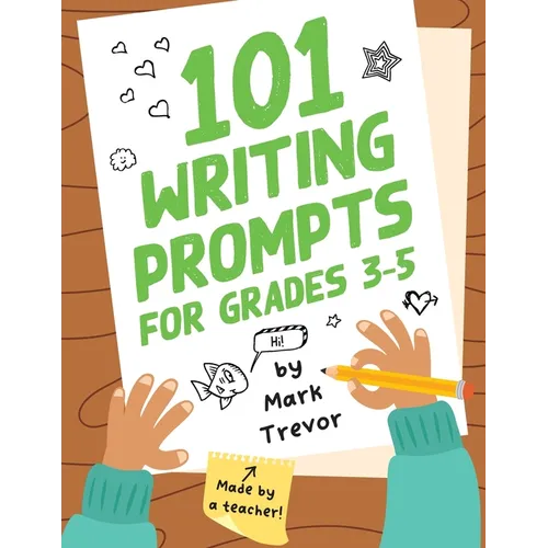 101 Writing Prompts for Grades 3-5: Daily Writing and Drawing Prompts for Stories, Journal Entries, Essays, and Writing Assignments - Paperback