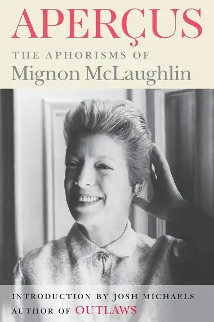 Apercus: The Aphorisms of Mignon McLaughlin - Paperback