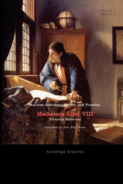 Ancient Astrology Theory and Practice: Matheseos Libri VIII - Paperback