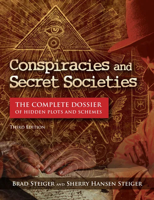 Conspiracies and Secret Societies: The Complete Dossier of Hidden Plots and Schemes - Paperback