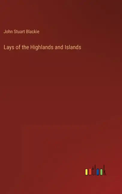 Lays of the Highlands and Islands - Hardcover