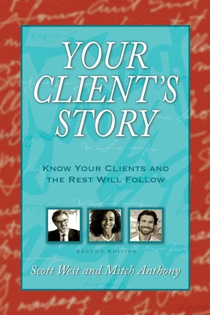Your Client's Story: Know Your Clients and the Rest Will Follow - Paperback