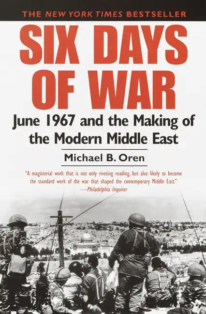 Six Days of War: June 1967 and the Making of the Modern Middle East - Paperback