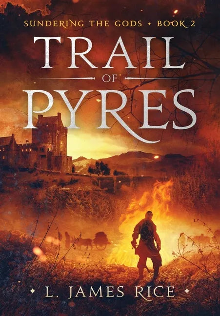 Trail of Pyres: Sundering the Gods Book Two - Hardcover