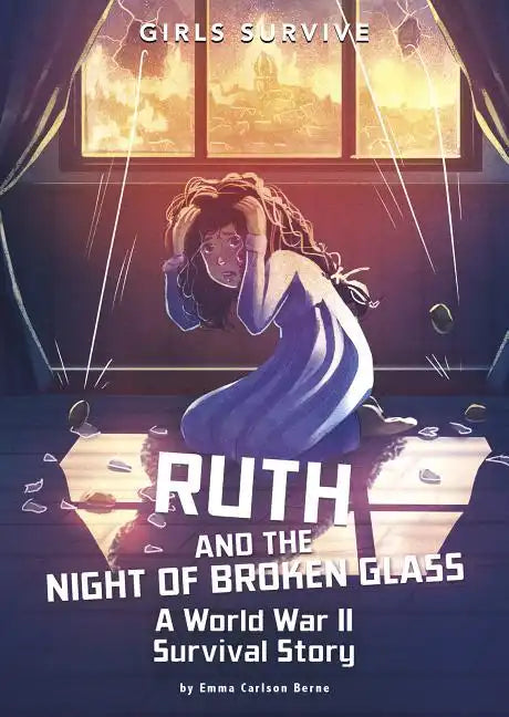 Ruth and the Night of Broken Glass: A World War II Survival Story - Hardcover