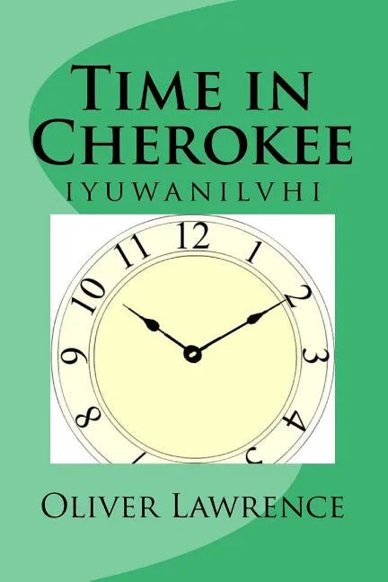 Time in Cherokee: iyuwanilvhi - Paperback